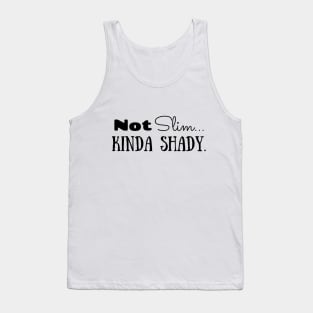 Not Slim. Kinda Shady Tank Top